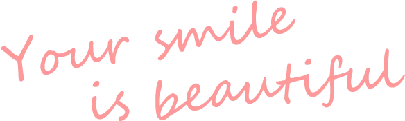 Your smile is beautiful